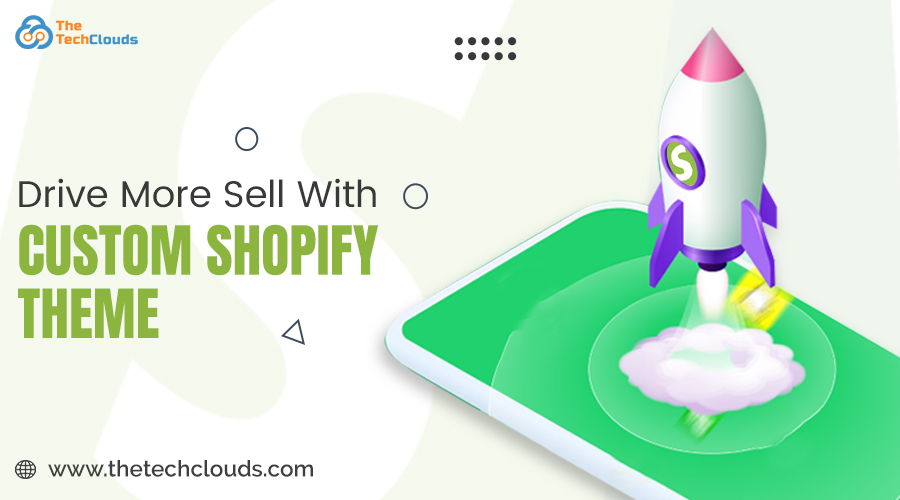 Drive More Sell With Custom Shopify Theme