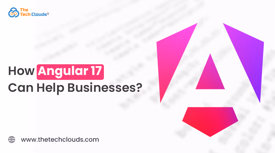 how-angular-17-can-help-businesses