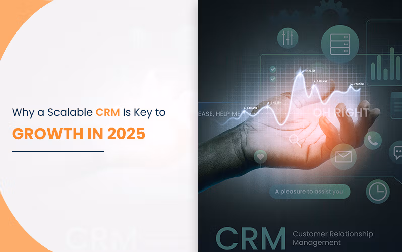 Why a Scalable CRM Is Key to Growth in 2025